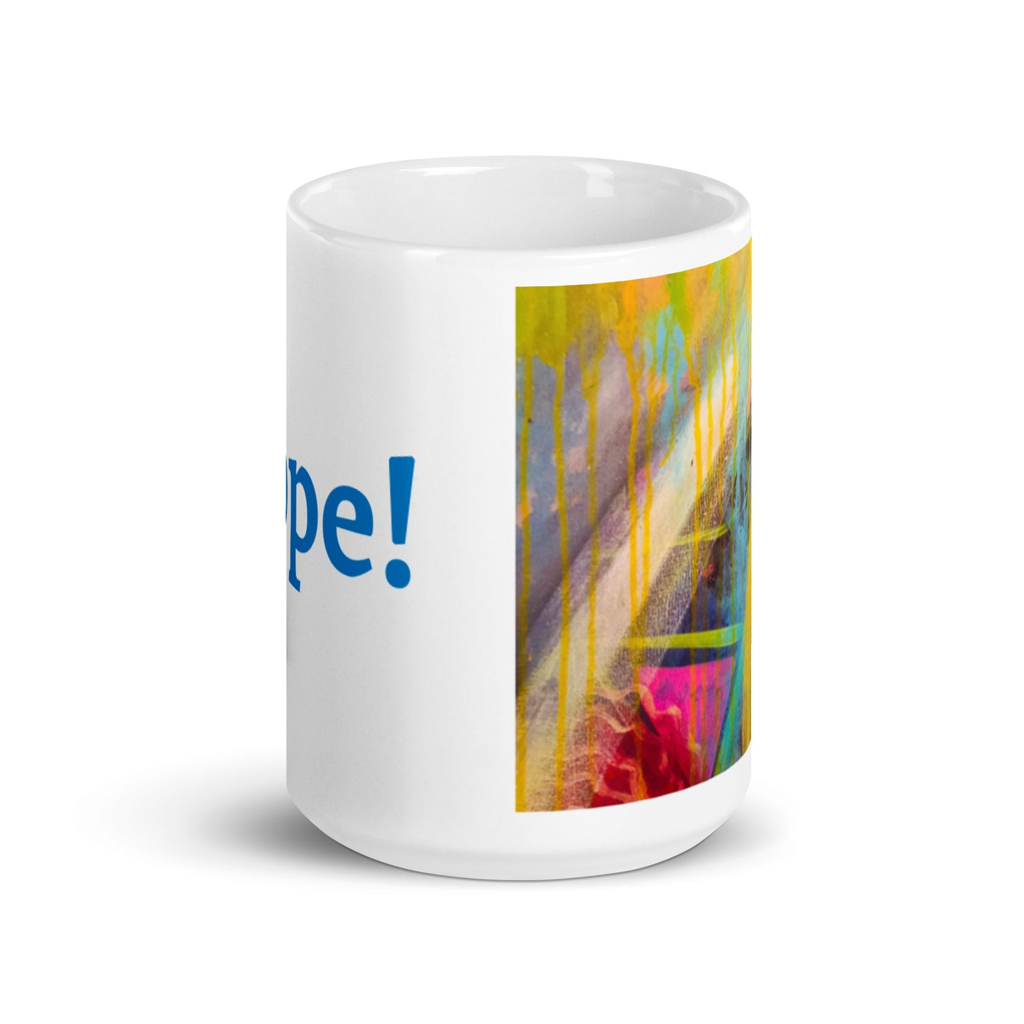 A generous helping of hope in a mug! 15 oz.